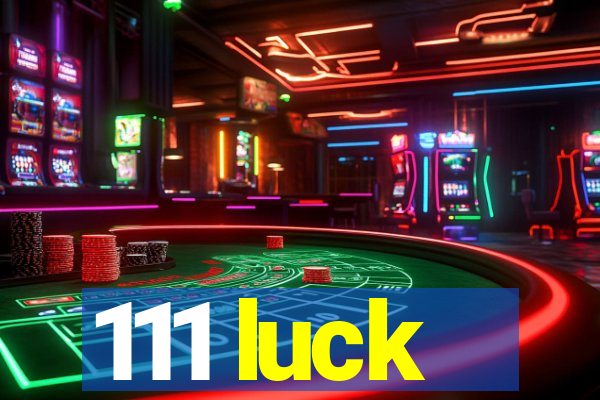 111 luck